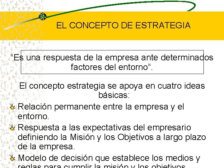 EL CONCEPTO DE ESTRATEGIA “Es una respuesta de la empresa ante determinados factores del EL CONCEPTO DE ESTRATEGIA “Es una respuesta de la empresa ante determinados factores del