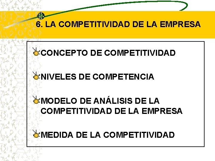 6. LA COMPETITIVIDAD DE LA EMPRESA CONCEPTO DE COMPETITIVIDAD NIVELES DE COMPETENCIA MODELO DE 6. LA COMPETITIVIDAD DE LA EMPRESA CONCEPTO DE COMPETITIVIDAD NIVELES DE COMPETENCIA MODELO DE