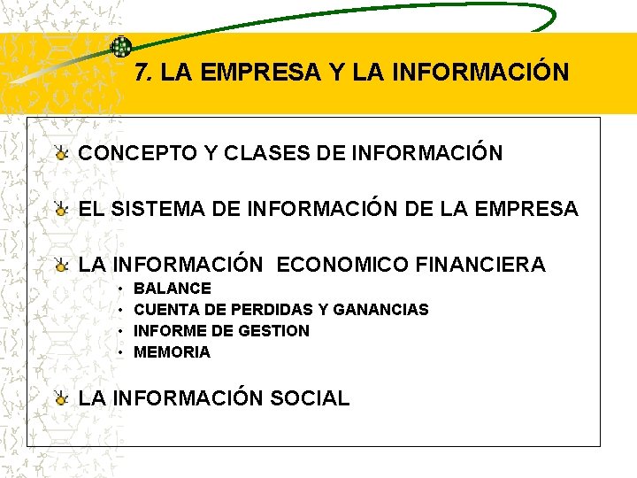 7. LA EMPRESA Y LA INFORMACIÓN CONCEPTO Y CLASES DE INFORMACIÓN EL SISTEMA DE 7. LA EMPRESA Y LA INFORMACIÓN CONCEPTO Y CLASES DE INFORMACIÓN EL SISTEMA DE