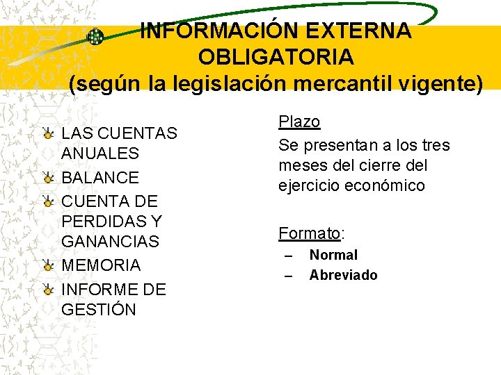 INFORMACIÓN EXTERNA OBLIGATORIA (según la legislación mercantil vigente) LAS CUENTAS ANUALES BALANCE CUENTA DE INFORMACIÓN EXTERNA OBLIGATORIA (según la legislación mercantil vigente) LAS CUENTAS ANUALES BALANCE CUENTA DE