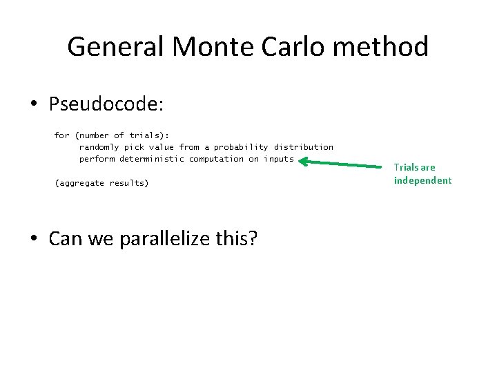 General Monte Carlo method • Pseudocode: for (number of trials): randomly pick value from