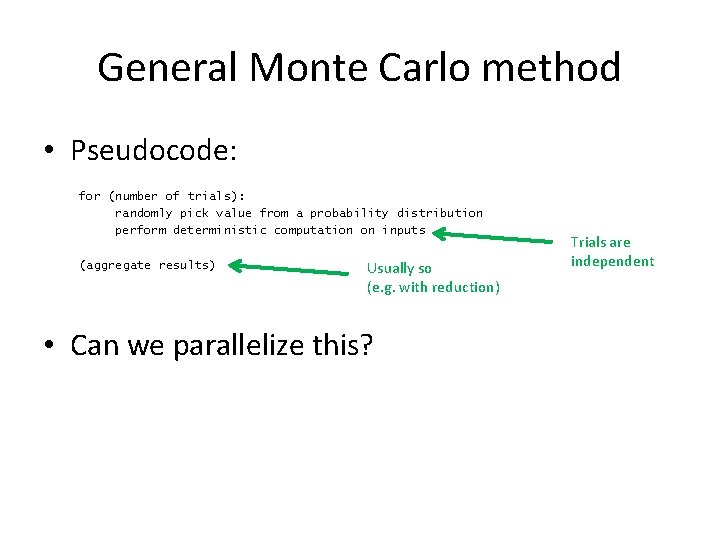 General Monte Carlo method • Pseudocode: for (number of trials): randomly pick value from