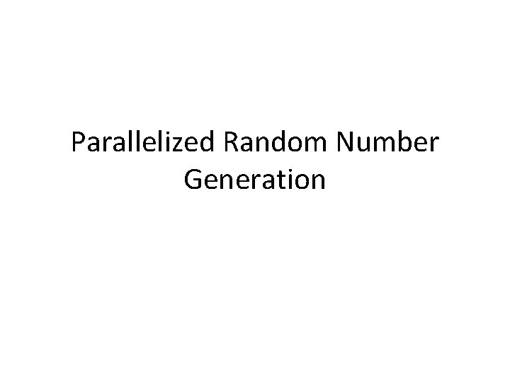 Parallelized Random Number Generation 