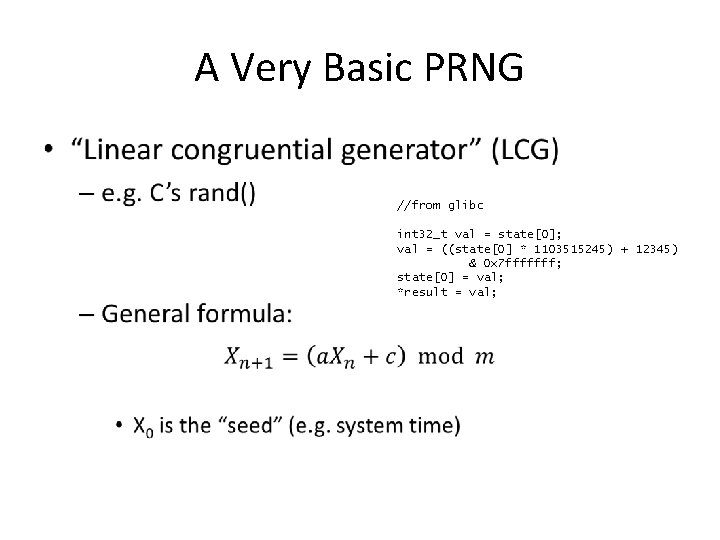 A Very Basic PRNG • //from glibc int 32_t val = state[0]; val =