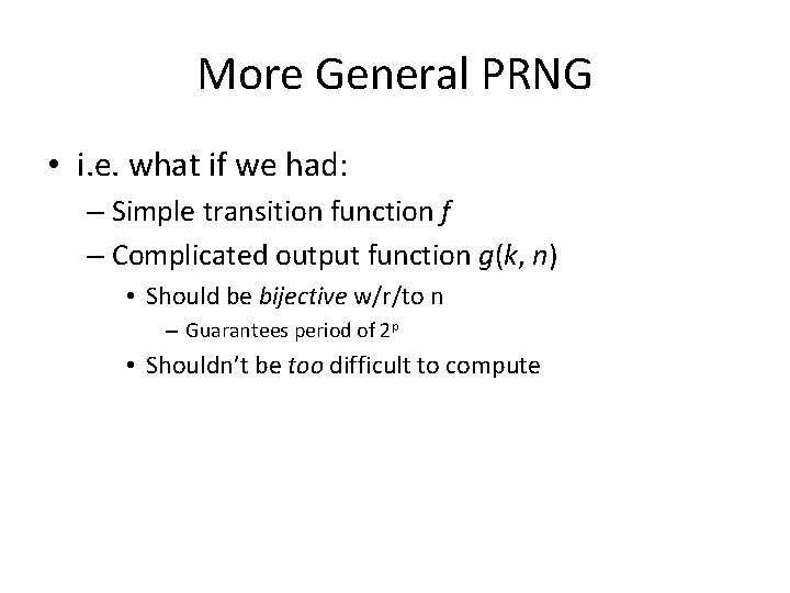 More General PRNG • i. e. what if we had: – Simple transition function