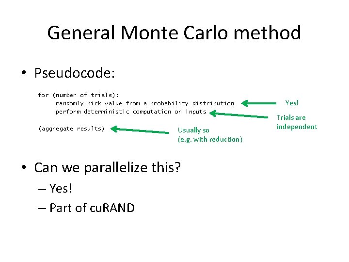 General Monte Carlo method • Pseudocode: for (number of trials): randomly pick value from