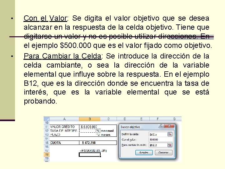  • • Con el Valor: Se digita el valor objetivo que se desea