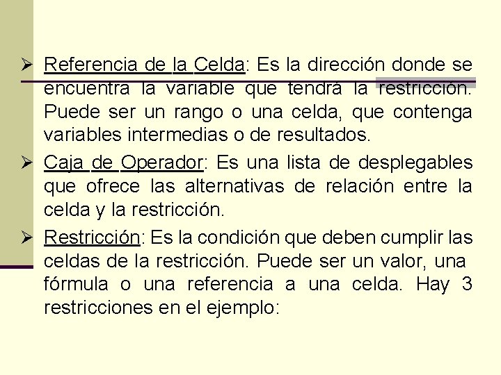 Ø Referencia de la Celda: Es la dirección donde se encuentra la variable que