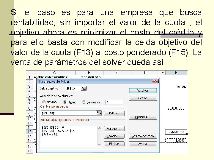 Si el caso es para una empresa que busca rentabilidad, sin importar el valor