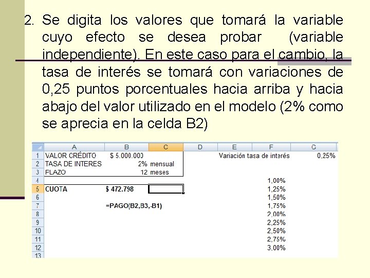 2. Se digita los valores que tomará la variable cuyo efecto se desea probar