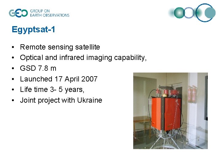 Egyptsat-1 • • • Remote sensing satellite Optical and infrared imaging capability, GSD 7.