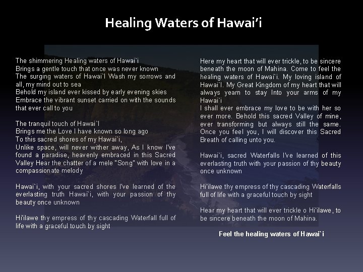 Healing Waters of Hawai’i The shimmering Healing waters of Hawai`i Brings a gentle touch
