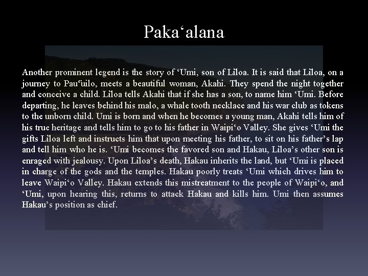 Pakaʻalana Another prominent legend is the story of ʻUmi, son of Li loa. It