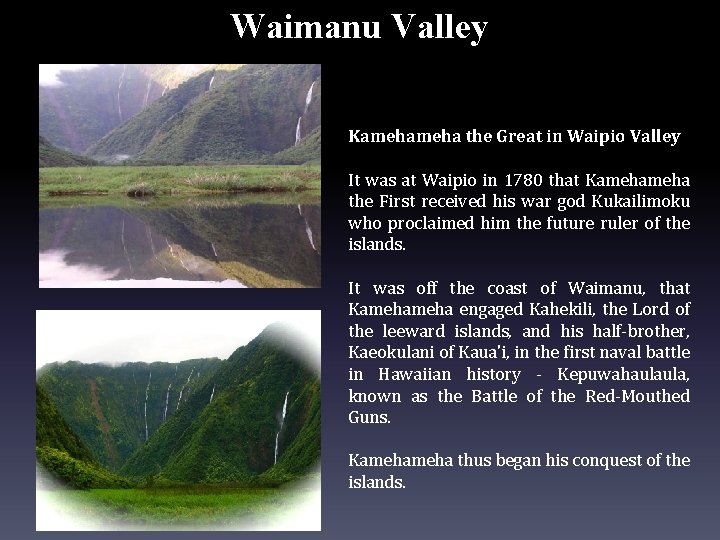 Waimanu Valley Kameha the Great in Waipio Valley It was at Waipio in 1780