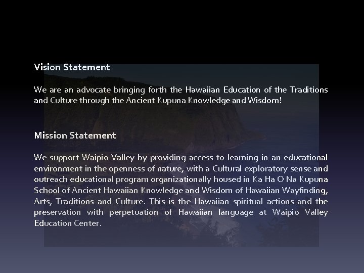 Vision Statement  We are an advocate bringing forth the Hawaiian Education of the Traditions