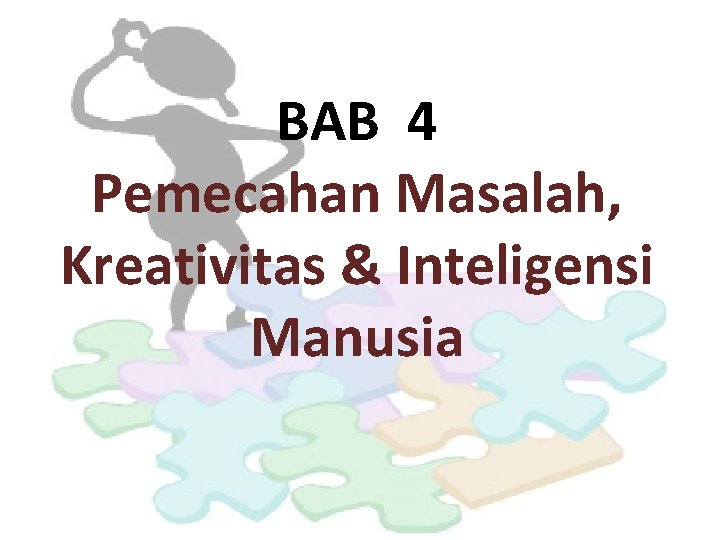 BAB 4 Pemecahan Masalah, Kreativitas & Inteligensi Manusia 