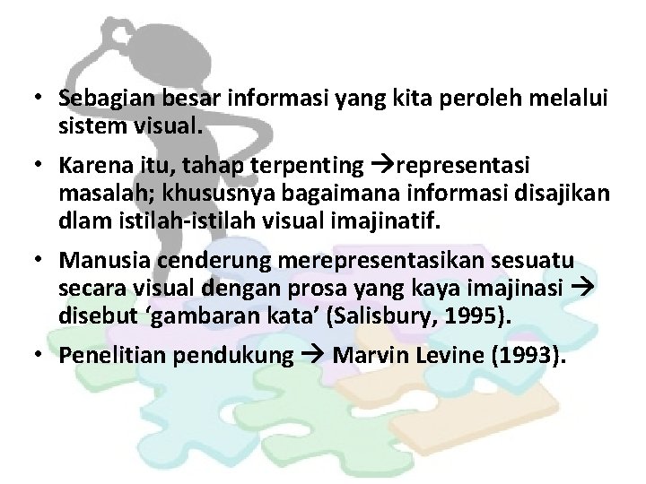  • Sebagian besar informasi yang kita peroleh melalui sistem visual. • Karena itu,