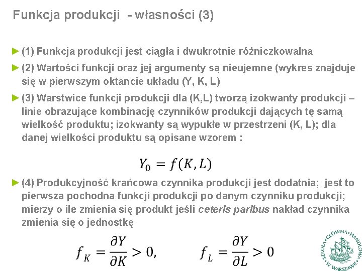 Funkcja produkcji - własności (3) ► (1) Funkcja produkcji jest ciągła i dwukrotnie różniczkowalna