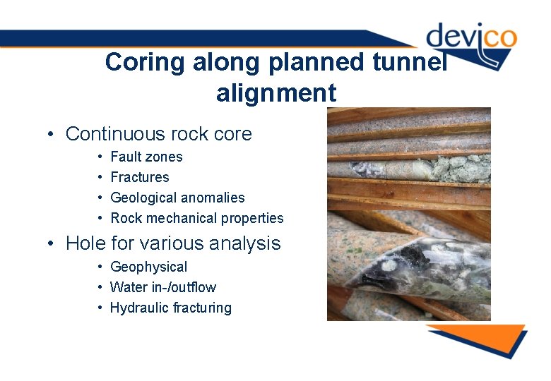 Coring along planned tunnel alignment • Continuous rock core • • Fault zones Fractures