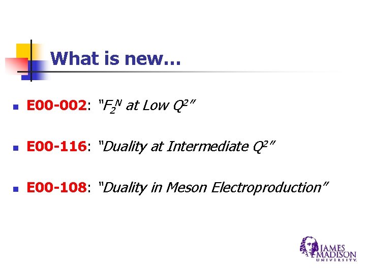 What is new… n E 00 -002: “F 2 N at Low Q 2” What is new… n E 00 -002: “F 2 N at Low Q 2”