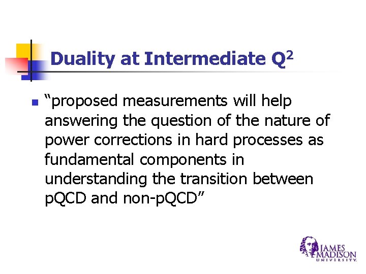Duality at Intermediate Q 2 n “proposed measurements will help answering the question of Duality at Intermediate Q 2 n “proposed measurements will help answering the question of