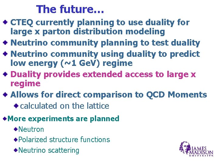 The future… CTEQ currently planning to use duality for large x parton distribution modeling The future… CTEQ currently planning to use duality for large x parton distribution modeling