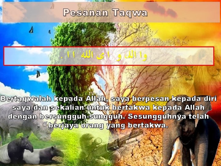 Pesanan Taqwa . ﻭ ﺍ ﻯ ﺍﻟﻠﻪ ﺍ ﺍ ، ﻭﺍ ﺍﻟﻠ Bertaqwalah kepada