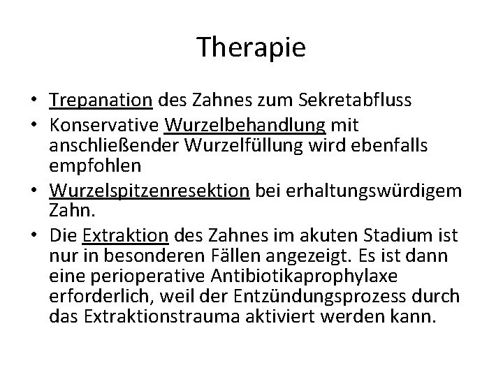 Therapie • Trepanation des Zahnes zum Sekretabfluss • Konservative Wurzelbehandlung mit anschließender Wurzelfüllung wird