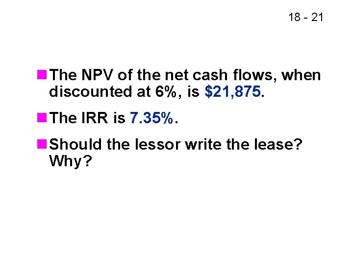 18 - 21 n The NPV of the net cash flows, when discounted at 18 - 21 n The NPV of the net cash flows, when discounted at