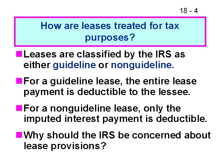 18 - 4 How are leases treated for tax purposes? n Leases are classified 18 - 4 How are leases treated for tax purposes? n Leases are classified
