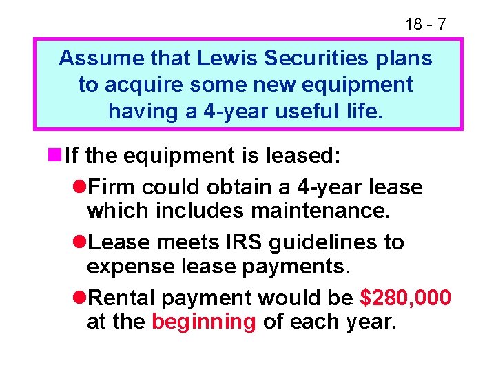 18 - 7 Assume that Lewis Securities plans to acquire some new equipment having 18 - 7 Assume that Lewis Securities plans to acquire some new equipment having