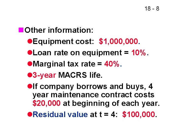 18 - 8 n Other information: l. Equipment cost: $1, 000. l. Loan rate 18 - 8 n Other information: l. Equipment cost: $1, 000. l. Loan rate