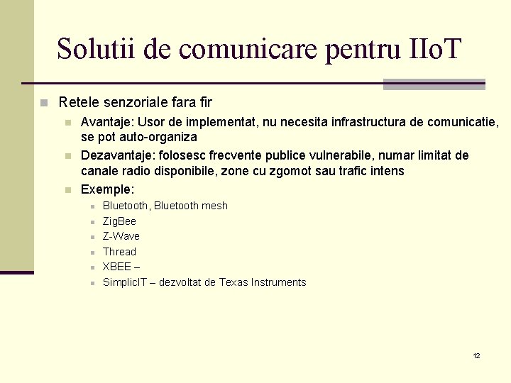 Solutii de comunicare pentru IIo. T n Retele senzoriale fara fir n Avantaje: Usor