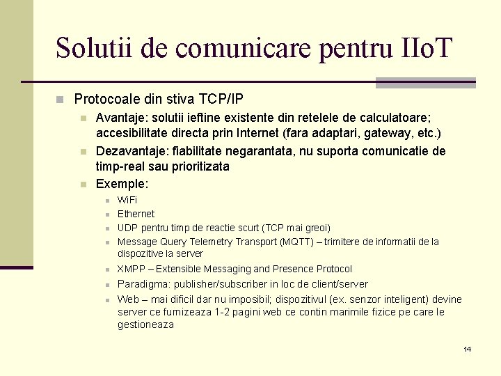 Solutii de comunicare pentru IIo. T n Protocoale din stiva TCP/IP n Avantaje: solutii