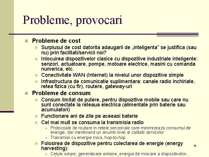 Probleme, provocari n Probleme de cost n Surplusul de cost datorita adaugarii de „inteligenta”