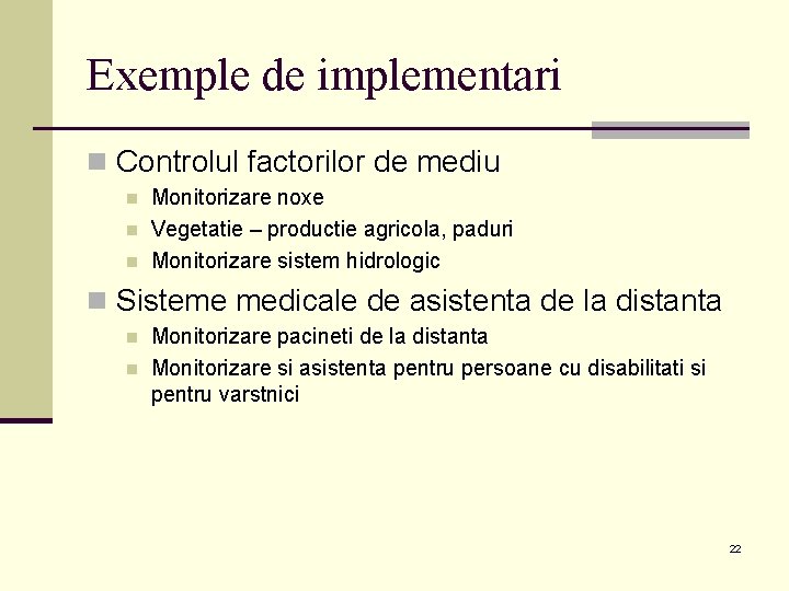 Exemple de implementari n Controlul factorilor de mediu n n n Monitorizare noxe Vegetatie