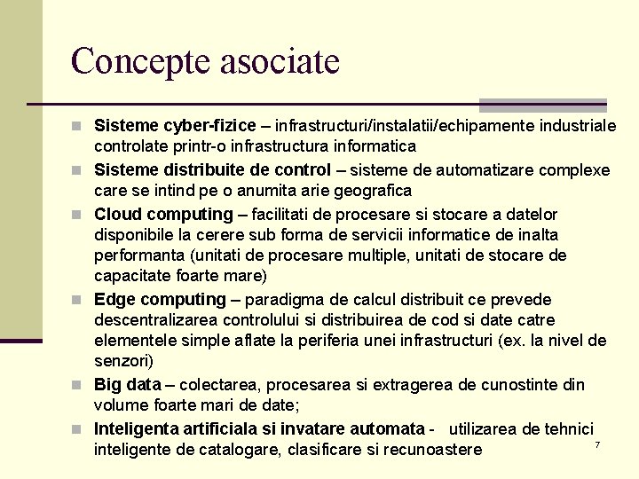 Concepte asociate n Sisteme cyber-fizice – infrastructuri/instalatii/echipamente industriale n n n controlate printr-o infrastructura