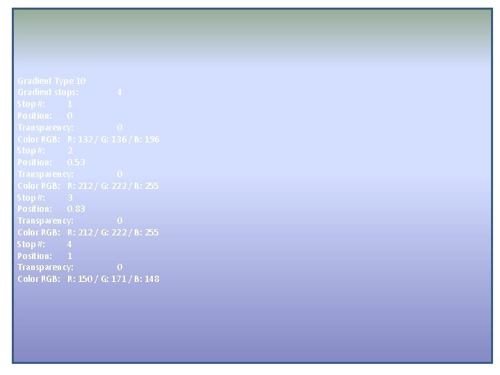 Gradient Type 10 Gradient stops: 4 Stop #: 1 Position: 0 Transparency: 0 Color