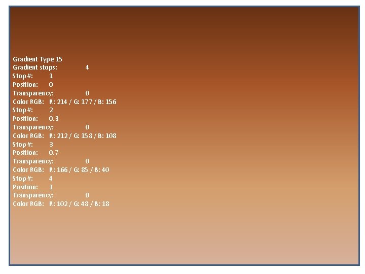 Gradient Type 15 Gradient stops: 4 Stop #: 1 Position: 0 Transparency: 0 Color