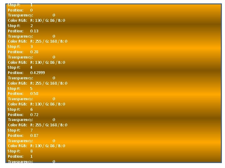 Gradient stops: 8 Stop #: 1 Position: 0 Transparency: 0 Color RGB: R: 130