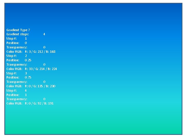 Gradient Type 7 Gradient stops: 4 Stop #: 1 Position: 0 Transparency: 0 Color