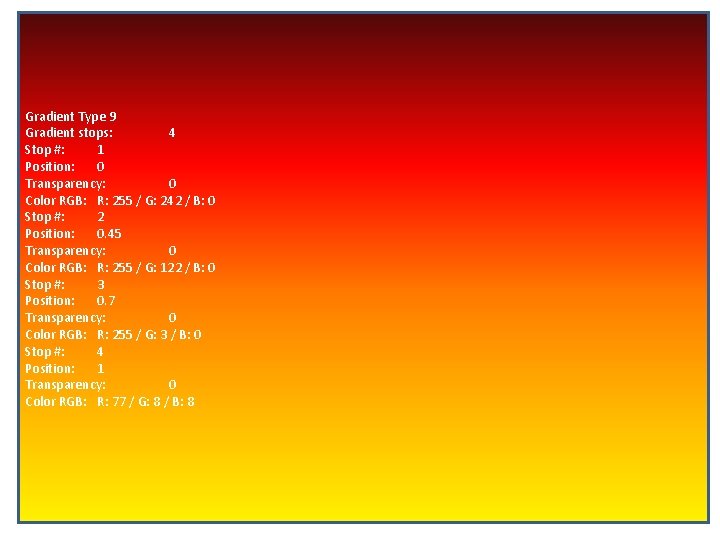 Gradient Type 9 Gradient stops: 4 Stop #: 1 Position: 0 Transparency: 0 Color