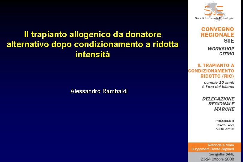 Il trapianto allogenico da donatore alternativo dopo condizionamento a ridotta intensità Alessandro Rambaldi 