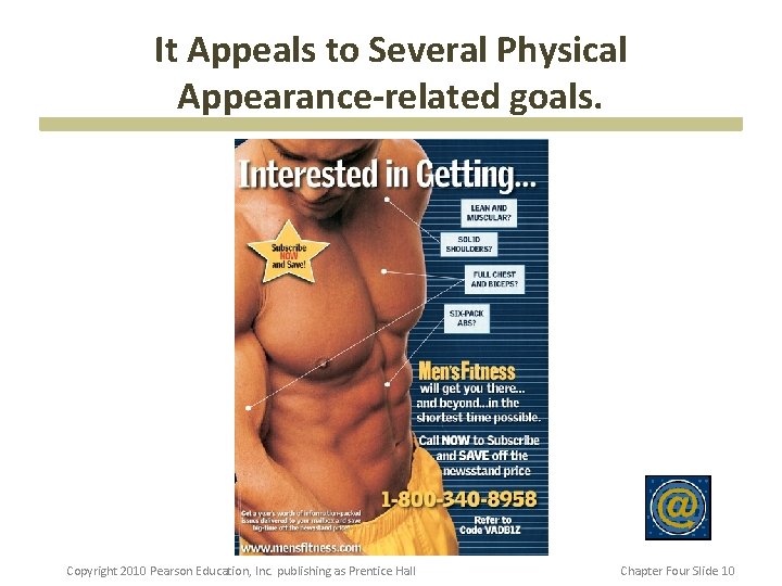 It Appeals to Several Physical Appearance-related goals. Copyright 2010 Pearson Education, Inc. publishing as