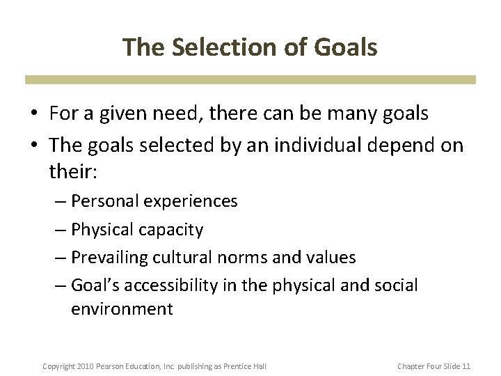 The Selection of Goals • For a given need, there can be many goals