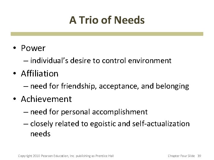 A Trio of Needs • Power – individual’s desire to control environment • Affiliation
