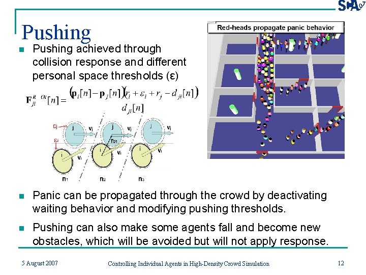 Pushing n Pushing achieved through collision response and different personal space thresholds (ε) n