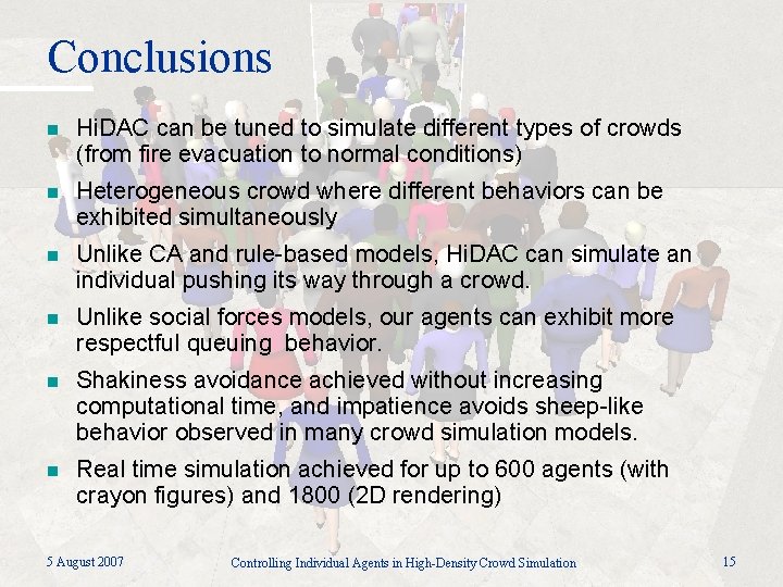 Conclusions n Hi. DAC can be tuned to simulate different types of crowds (from