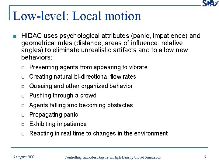 Low-level: Local motion n Hi. DAC uses psychological attributes (panic, impatience) and geometrical rules