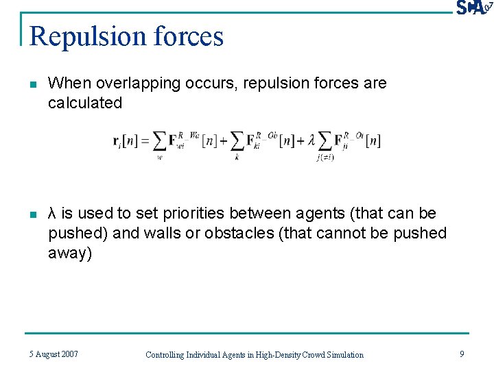 Repulsion forces n When overlapping occurs, repulsion forces are calculated n λ is used